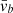 $ \bar{v}_b $