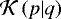 ${\cal K}\left(p|q\right)$