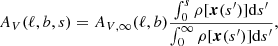 $$ \begin{aligned} A_V(\ell ,b,s) = A_{V,\infty }(\ell ,b) \frac{\int _0^s \rho [\boldsymbol{x}(s^{\prime })] \mathrm{d}s^{\prime }}{\int _0^\infty \rho [\boldsymbol{x}(s^{\prime })] \mathrm{d}s^{\prime }}, \end{aligned} $$