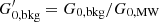 $ G_{{\rm{0}},{\rm{bkg}}}^\prime = {G_{{\rm{0}},{\rm{bkg}}}}/{G_{{\rm{0}},{\rm{MW}}}} $