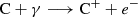 $$ \begin{aligned}&\mathrm{C} + \gamma \longrightarrow \mathrm{C} ^{+} + e^{-} \end{aligned} $$