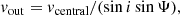$$ \begin{aligned} { v}_{\rm out}={ v}_{\rm central}/(\mathrm{sin}\,{i}\,\mathrm{sin}\,\Psi ) , \end{aligned} $$