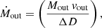 $$ \begin{aligned} \dot{M}_{\rm out} = \left(\frac{{M}_{\rm out}\,{ v}_{\rm out}}{\Delta D} \right), \end{aligned} $$