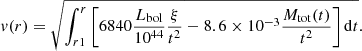 $$ \begin{aligned} { v}(r) = \sqrt{\int _{r1}^{r} \left[6840 \frac{L_{\rm bol}}{10^{44}} \frac{\xi }{t^2} - 8.6 \times 10^{-3} \frac{M_{\rm tot}(t)}{t^2} \right] \mathrm{d}t}. \end{aligned} $$