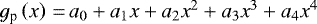 $ g_{\textrm{p}} \left(x \right)\,{=}\,a_0 &#x002B; a_1 x &#x002B; a_2 x^2 &#x002B; a_3 x^3 &#x002B; a_4 x^4 $
