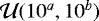$\mathcal{U}(10^a, 10^b)$