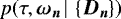 $ p(\tau, {\bm{\omega_n}} \, | \, \left\lbrace {\bm{D_n}} \right\rbrace)$