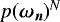 $p({\bm{\omega_n}})^N$