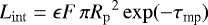 \begin{align*} {L_{\mathrm{int}}} &= \epsilon F \, \pi {R_{\mathrm{p}}}^2 \exp(-\tau_{\textrm{mp}})\end{align*}