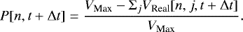 \begin{equation*}P[n, t&#x002B;\Delta t] = \frac{V_{\textrm{Max}}-\Sigma_j V_{\textrm{Real}}[n, j, t&#x002B;\Delta t]}{V_{\textrm{Max}}}. \end{equation*}