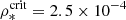 $ \rho_*^{\rm crit}=2.5 \times 10^{-4} $
