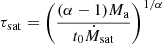 $$ \begin{aligned} \tau _\mathrm{sat} = \left(\frac{(\alpha -1) M_\mathrm{a} }{ t_0 \dot{M}_\mathrm{sat} }\right)^{1/\alpha } \end{aligned} $$