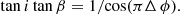 $$ \begin{aligned} \mathrm{tan}\,i\,\mathrm{tan}\,\beta = 1/\mathrm{cos}(\pi \Delta \,\phi ). \end{aligned} $$