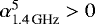 $\alpha^{\textrm{5\,}}_{\textrm{1.4\,GHz}}>0$