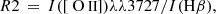 $$ \begin{aligned} R2\,=\,I([{\text{O}}{\small {{\text{ II}}}}])\lambda \lambda 3727/I(\mathrm{H\beta }),\nonumber \\ \end{aligned} $$