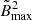 $ \tilde{B}^2_{\mathrm{max}} $