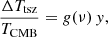 $$ \begin{aligned} \frac{\Delta {T}_{\rm tsz}}{T_{\rm CMB}} = g(\nu ) \, { y}, \end{aligned} $$