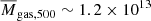 $ \overline{M}_{\mathrm{gas,500}} \sim 1.2 \times 10^{13} $
