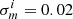 $ \sigma_m^i = 0.02 $
