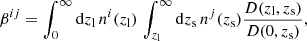 $$ \begin{aligned} \beta ^{ij} = \int _0^\infty \mathrm{d}z_{\rm l} \, n^i(z_{\rm l}) \, \int _{z_{\rm l}}^\infty \mathrm{d}z_{\rm s} \, n^j(z_{\rm s}) \frac{D(z_{\rm l},z_{\rm s})}{D(0,z_{\rm s})} , \end{aligned} $$