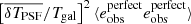 $ \left[ \overline{\delta T_{\mathrm{PSF}}} / T_{\mathrm{gal}} \right]^2 \langle e_{\mathrm{obs}}^{\mathrm{perfect}} e_{\mathrm{obs}}^{\mathrm{perfect}} \rangle $
