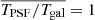 $ \overline{T_{\mathrm{PSF}}/T_{\mathrm{gal}}} = 1 $