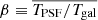 $ \beta \equiv \overline{T_{\mathrm{PSF}}/T_{\mathrm{gal}}} $