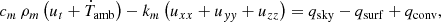 $$ \begin{aligned} c_m\,\rho _m \left( u_t + \dot{T}_{\rm amb} \right) - k_m \left( u_{xx} + u_{{ yy}} + u_{zz} \right) = q_{\rm sky} - q_{\rm surf} + q_{\rm conv}, \end{aligned} $$
