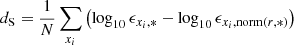 $$ \begin{aligned} d_{\rm S} = \frac{1}{N}\sum _{x_i} \left(\log _{10} \epsilon _{x_i,*} - \log _{10} \epsilon _{x_i,{\mathrm{norm}(r,*)}}\right) \end{aligned} $$