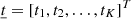 $ \underline{t} = [t_1, t_2, \dots, t_K]^T $