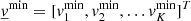 $ \underline{\mathit{v}}^{\mathrm{min}}=[\mathit{v}_1^{\mathrm{min}}, \mathit{v}_2^{\mathrm{min}}, \dots \mathit{v}_K^{\mathrm{min}}]^T $
