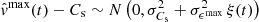 $ \hat{\mathit{v}}^{\mathrm{max}}(t) - C_{\mathrm{s}} \sim N\left( 0 , \sigma_{C_{\mathrm{s}}}^2 + \sigma^2_{\epsilon^{\mathrm{max}}} \, \xi(t) \right) $