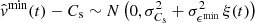$ \hat{\mathit{v}}^{\mathrm{min}}(t) - C_{\mathrm{s}} \sim N\left( 0 ,\sigma_{C_{\mathrm{s}}}^2+ \sigma^2_{\epsilon^{\mathrm{min}}} \, \xi(t) \right) $