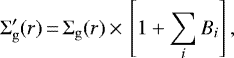 \begin{equation*} \Sigma^{\prime}_{\rm{g}}(r)\,{=}\,\Sigma_{\rm{g}}(r)\,{\times}\,\left[1&#x002B;\sum_i B_i\right],\end{equation*}