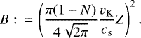 \begin{align*} B:\,{=}\,\left(\frac{\pi(1-N)}{4\sqrt{2\pi}}\frac{{v_{\textrm{K}}}}{{c_{\textrm{s}}}}{Z}\right)^2. \end{align*}