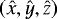 $(\hat{x}, \hat{y}, \hat{z})$