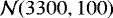 $\mathcal{N}({3300, 100})$