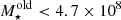 $ M^\mathrm{{old}}_{\star} < 4.7\times10^8 $
