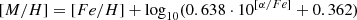 $$ \begin{aligned} \mathrm [M/H] = [Fe/H] + \log _{10}(0.638\cdot 10^{[\alpha /Fe]}+0.362) \end{aligned} $$
