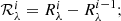 $$ \begin{aligned}&\mathcal{R} _{\lambda }^i = R_{\lambda }^i - R_{\lambda }^{i-1}; \end{aligned} $$