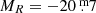 $ M_R = -20{{\overset{\text{ m}}{.}}}7 $