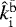 $\hat{k}^{{\bar{\mathrm{b}}}}_{\mathrm{i}}$