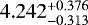 $ 4.242 _{-0.313} ^{&#x002B;0.376} $