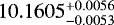 $10.1605 _{-0.0053} ^{&#x002B;0.0056} $