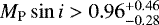 $M_{\textrm{P}} \sin i > 0.96^{&#x002B;0.46}_{-0.28}$