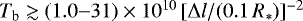 $T_{\textrm{b}} \gtrsim (1.0{-}31)\times10^{10}\,[\Delta l/ (0.1\, R_{\ast})]^{-2}$