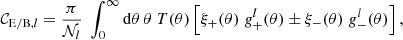 $$ \begin{aligned} {\mathcal{C} }_{\mathrm{E/B},l} = \frac{\pi }{{\mathcal{N} }_l}\; \int _0^\infty \mathrm{d} \theta \, \theta \; T(\theta ) \left[\xi _+(\theta )\; g_+^l(\theta ) \pm \xi _-(\theta )\; g_-^l(\theta )\right], \end{aligned} $$