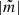$ |\tilde{m}| $