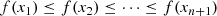 $$ \begin{aligned} f(x_1) \le f(x_2) \le \cdots \le f(x_{n+1}) \end{aligned} $$