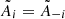 $ \tilde{A}_i = \tilde{A}_{-i} $